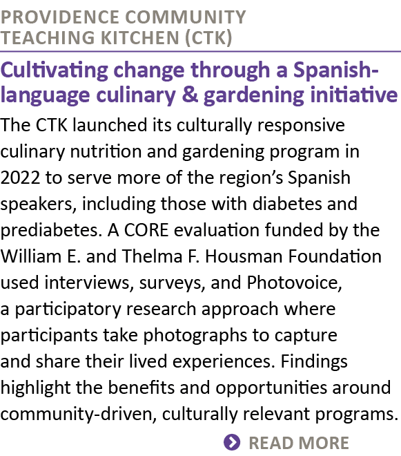 Providence Community Teaching Kitchen (CTK) Cultivating change through a Spanish language culinary & gardening initia...