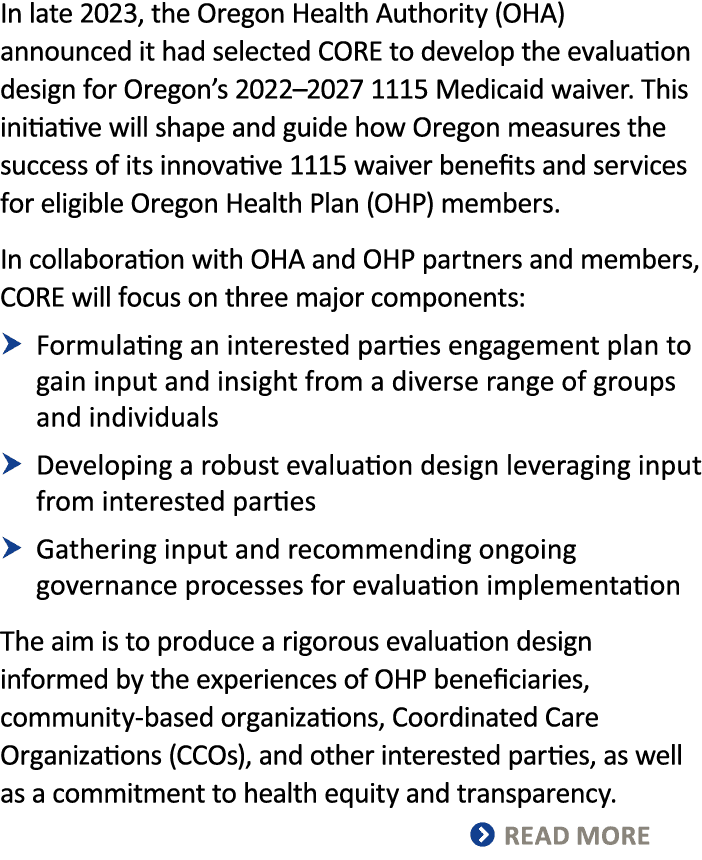 In late 2023, the Oregon Health Authority (OHA) announced it had selected CORE to develop the evaluation design for O...
