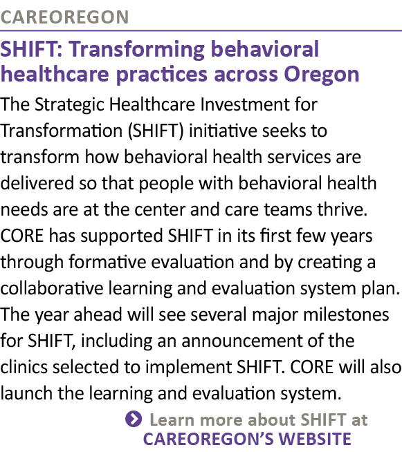 CareOregon SHIFT: Transforming behavioral healthcare practices across Oregon The Strategic Healthcare Investment for ...