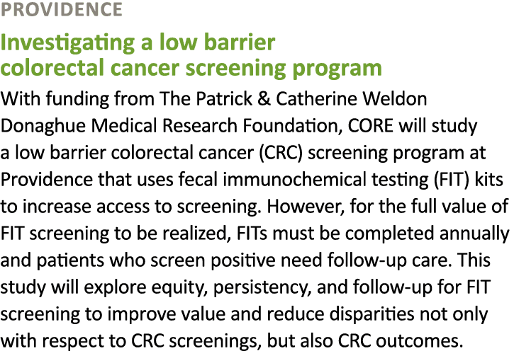 Providence Investigating a low barrier colorectal cancer screening program With funding from The Patrick & Catherine ...